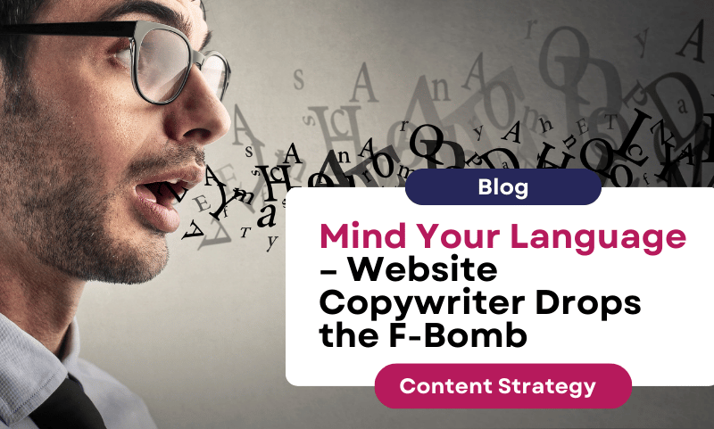 Mind Your Language – Website Copywriter Drops the F-Bomb