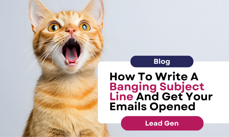 How To Write A Banging Subject Line And Get Your Emails Opened
